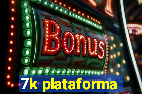 7k plataforma